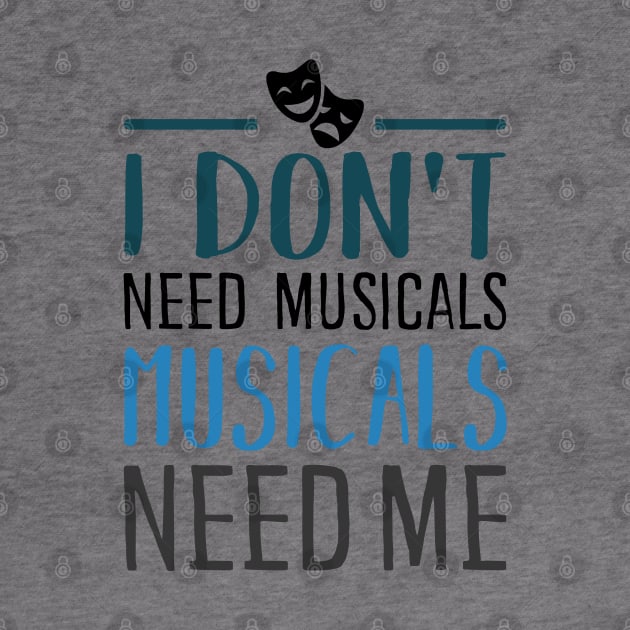 I don't need Musicals by KsuAnn